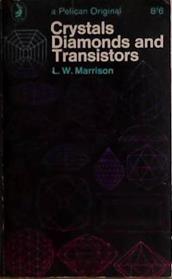 Crystals, Diamonds and Transistors | 9999903431855 | L.W. Marrison