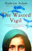 The Wasted Vigil | 9999903407386 | Nadeem Aslam