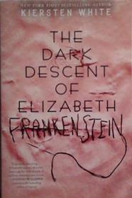 The Dark Descent of Elizabeth Frankenstein | 9999903487913 | Kiersten White
