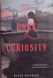 The Dark Curiosity | 9999903286486 | Megan Shepherd