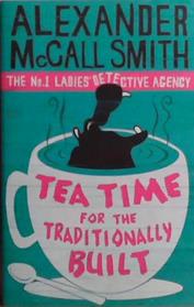 Tea Time for the Traditionally Built: The No.1 Ladies? Detective Agency | 9999903526292 | McCall Smith