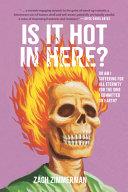 Is It Hot in Here (or Am I Suffering for All Eternity for the Sins I Committed on Earth)? | 9999903504351 | Zach Zimmerman