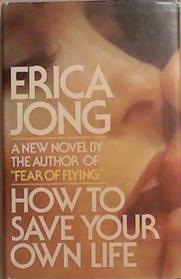 How to Save Your Own Life | 9999903365877 | Erica Jong