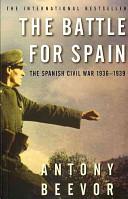 THE BATTLE FOR SPAIN: THE SPANISH CIVIL WAR 1936-1939 | 9999903511717 | BEEVOR, ANTONY