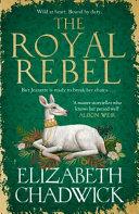 The Royal Rebel | 9999903507437 | Elizabeth Chadwick