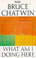 What Am I Doing Here | 9999902791967 | Bruce Chatwin