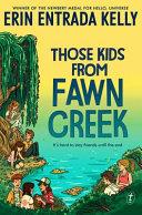Those Kids from Fawn Creek | 9999903310013 | Erin Entrada Kelly