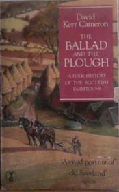 The Ballad and the Plough: A Folk-History of the Scottish Farmtouns | 9999903407973 | Cameron, David Kerr
