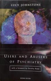 Users and Abusers of Psychiatry: A Critical Look at Psychiatric Practice | 9999903514282 | Lucy Johnstone