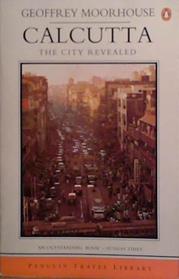 Calcutta: The City Revealed | 9999903495550 | Geoffrey Moorhouse