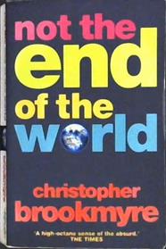 Not the End of the World | 9999903531586 | Brookmyre, Christopher