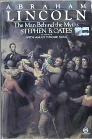 Abraham Lincoln, the Man Behind the Myths | 9999903043072 | Stephen B. Oates