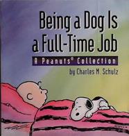 Being a Dog is a Full-Time Job | 9999903478805 | Charles M. Schulz