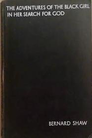 The Adventures Of The Black Girl In Her Search For God. | 9999903351900 | Bernard Shaw