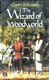 The Wizard of Woodworld | 9999902966655 | Kilworth, Garry