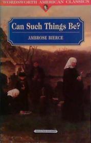 Can Such Things Be? | 9999903491699 | Ambrose Bierce