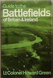 Guide to the Battlefields of Britain and Ireland | 9780094592803 | Howard Green (Lt-Colonel.)