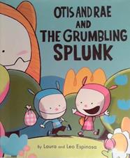 Otis and Rae and the Grumbling Splunk | 9999903526049 | Laura and Leo Espinosa