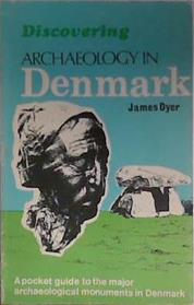 Discovering Archaeology in Denmark | 9999903452492 | James Dyer