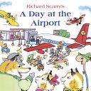A Day at the Airport | 9999903442974 | Richard Scarry