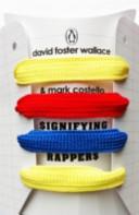 Signifying Rappers | 9999902906323 | David Foster Wallace Mark Costello