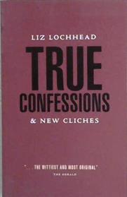 True Confessions and New Cliches | 9999903192671 | Liz Lochhead