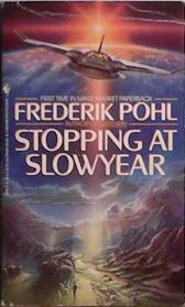 Stopping at Slowyear | 9999903415893 | Frederik Pohl