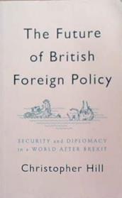 The Future of British Foreign Policy | 9999903353607 | Christopher Hill
