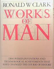 Works of Man | 9999903336686 | Ronald William Clark
