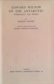 Edwar Wilson of the Antarctic | 9999903431152 | George Seaver