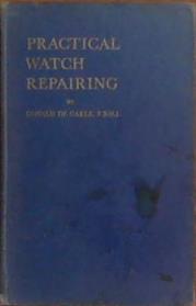 Practical Watch Repairing | 9999903394549 | Donald De Carle