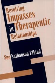 Resolving Impasses in Therapeutic Relationships | 9999903514442 | Sue Nathanson Elkind