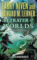 Betrayer of Worlds | 9999902853252 | Larry Niven Edward M. Lerner