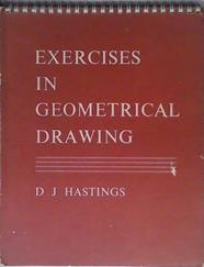 Exercises in Geometrical Drawing | 9999903456407 | D.J. Hastings