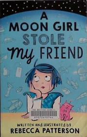 A Moon Girl Stole My Friend | 9999903481195 | Rebecca Patterson