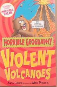 Violent Volcanoes | 9999903287933 | Anita Ganeri, Mike Phillips (Illustrator)