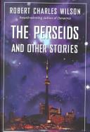 The Perseids and Other Stories | 9999903412557 | Robert Charles Wilson