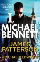 I, Michael Bennett | 9999903513766 | James Patterson,