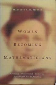 Women Becoming Mathematicians | 9999903470144 | Margaret A.M. Murray