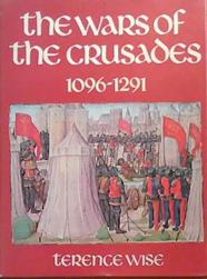 The Wars of the Crusades, 1096-1291 | 9999903386278 | Terence Wise