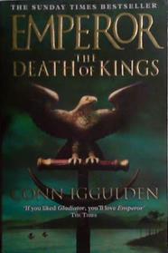 Emperor: The Death of Kings | 9999903523482 | Conn Iggulden