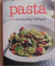 Pasta. 100 Everyday Recipes | 9999903291718