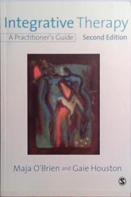 Integrative Therapy: A Practitioner's Guide | 9999903514558 | Maja O' Brien and Gaie Houston