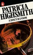 A Dog's Ransom | 9999903513230 | Highsmith, Patricia