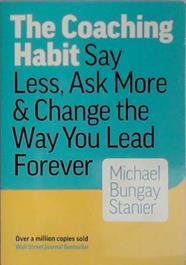 The Coaching Habit | 9999903405887 | Michael Bungay Stanier