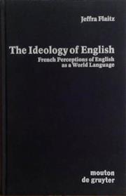 The Ideology of English French Perceptions of English as a World Language | 9999903488736 | Jeffra Flaitz