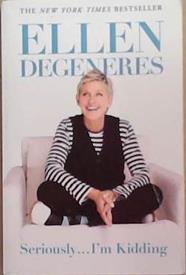 Seriously...I?m Kidding | 9999903357735 | Ellen DeGeneres,