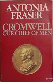 Cromwell, Our Chief of Men | 9999903294962 | Antonia Fraser