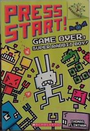 Press Start! Bk. 1 : Game Over, Super Rabbit Boy! | 9999903430674 | Thomas Flintham
