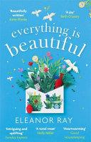 Everything Is Beautiful: 'the Most Uplifting Book of the Year' Good Housekeeping | 9999903440048 | Eleanor Ray